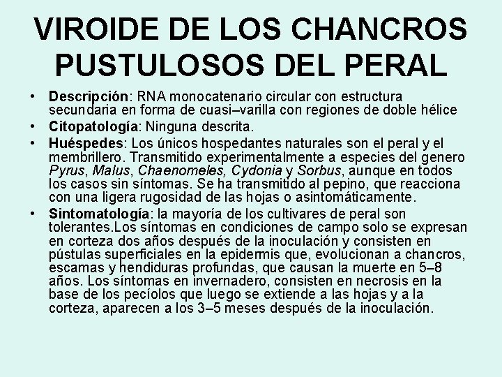 VIROIDE DE LOS CHANCROS PUSTULOSOS DEL PERAL • Descripción: RNA monocatenario circular con estructura