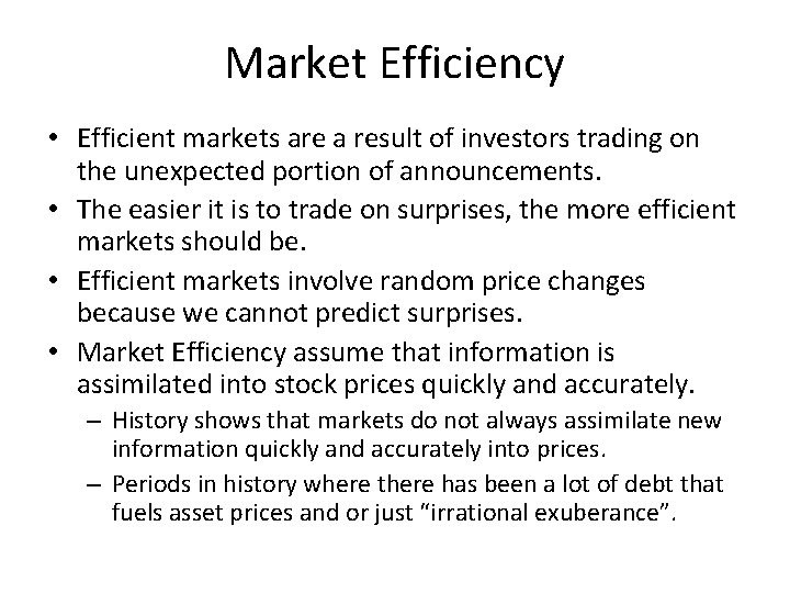 Market Efficiency • Efficient markets are a result of investors trading on the unexpected