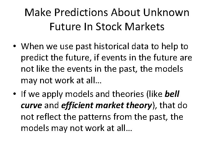 Make Predictions About Unknown Future In Stock Markets • When we use past historical