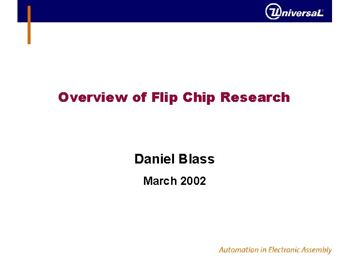 Overview of Flip Chip Research Daniel Blass March 2002 