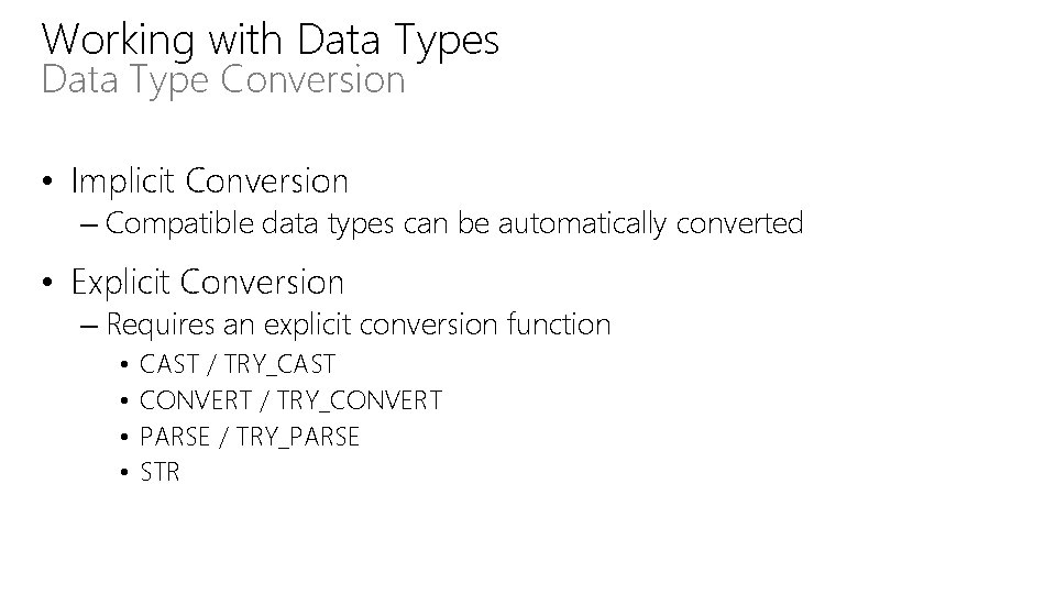 Working with Data Types Data Type Conversion • Implicit Conversion – Compatible data types