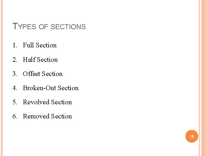 TYPES OF SECTIONS 1. Full Section 2. Half Section 3. Offset Section 4. Broken-Out