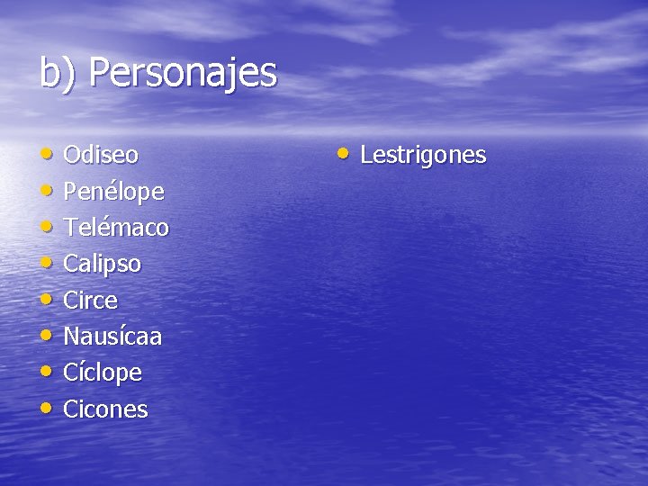b) Personajes • Odiseo • Penélope • Telémaco • Calipso • Circe • Nausícaa