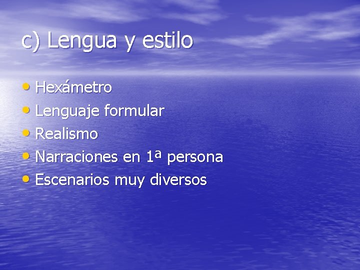 c) Lengua y estilo • Hexámetro • Lenguaje formular • Realismo • Narraciones en