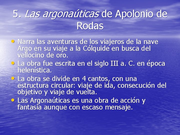 5. Las argonaúticas de Apolonio de Rodas • Narra las aventuras de los viajeros