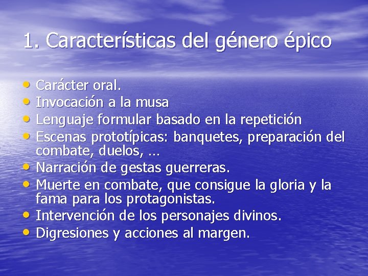 1. Características del género épico • Carácter oral. • Invocación a la musa •