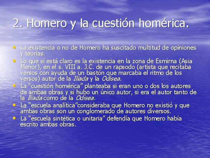 2. Homero y la cuestión homérica. • La existencia o no de Homero ha