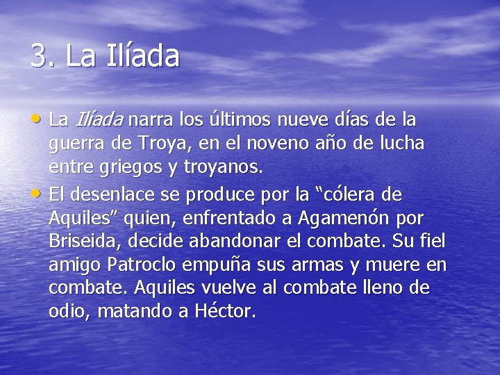 3. La Ilíada • La Ilíada narra los últimos nueve días de la •