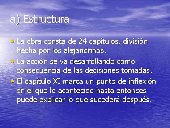 a) Estructura • La obra consta de 24 capítulos, división hecha por los alejandrinos.
