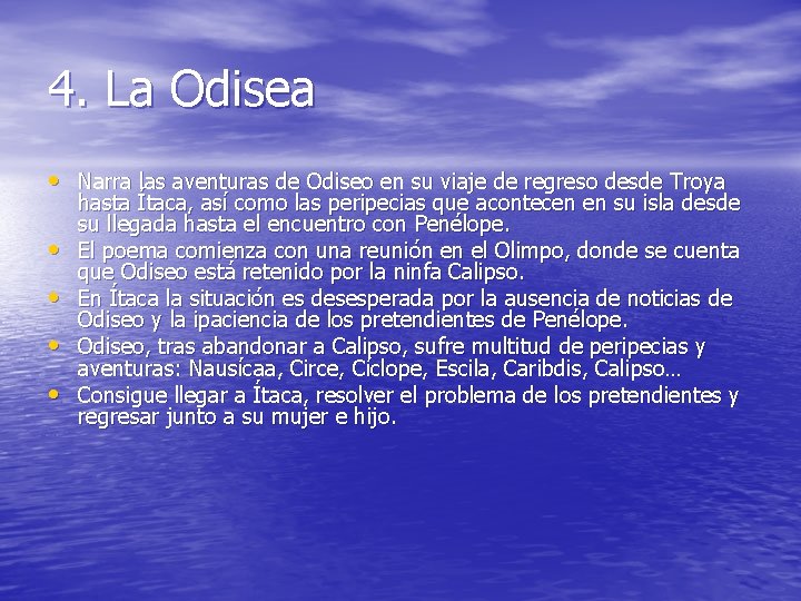 4. La Odisea • Narra las aventuras de Odiseo en su viaje de regreso