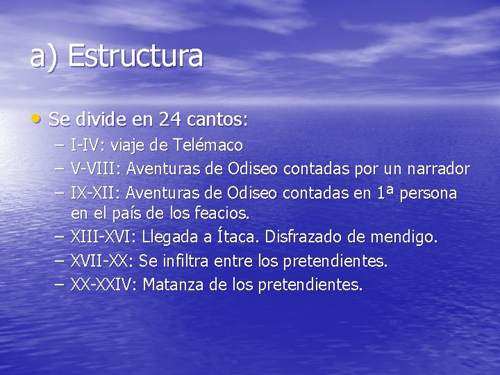 a) Estructura • Se divide en 24 cantos: – – – I-IV: viaje de