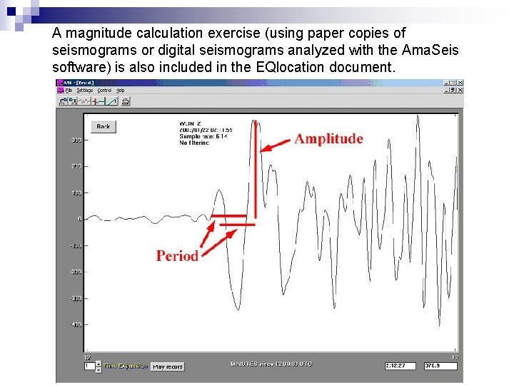 A magnitude calculation exercise (using paper copies of seismograms or digital seismograms analyzed with A magnitude calculation exercise (using paper copies of seismograms or digital seismograms analyzed with
