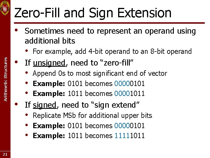 Zero-Fill and Sign Extension Arithmetic Structures • 21 • • Sometimes need to represent