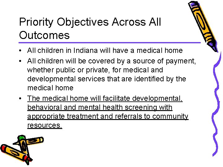 Priority Objectives Across All Outcomes • All children in Indiana will have a medical