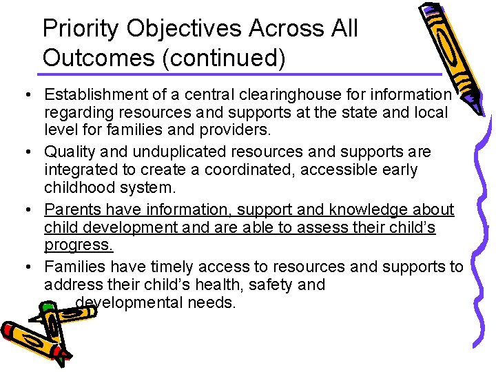 Priority Objectives Across All Outcomes (continued) • Establishment of a central clearinghouse for information