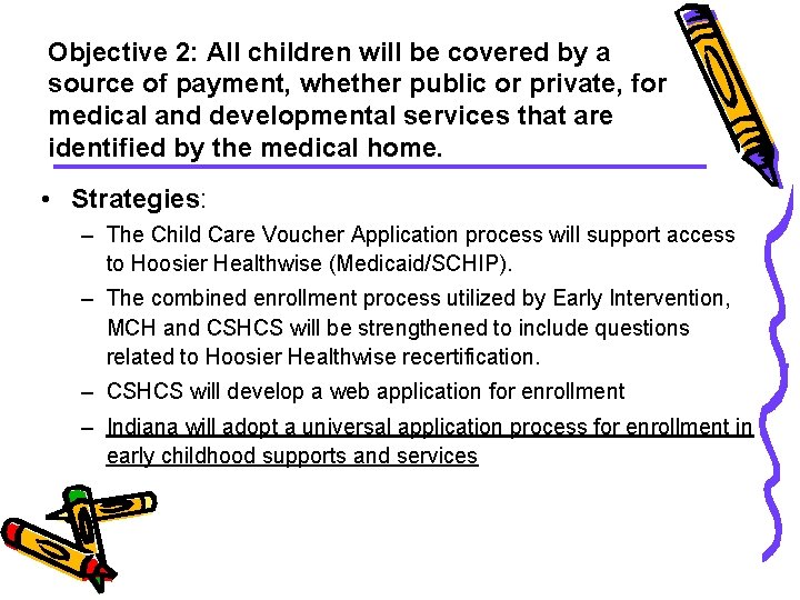 Objective 2: All children will be covered by a source of payment, whether public