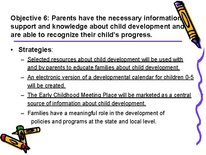 Objective 6: Parents have the necessary information, support and knowledge about child development and