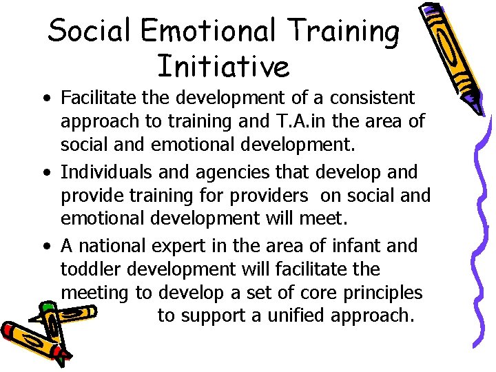 Social Emotional Training Initiative • Facilitate the development of a consistent approach to training