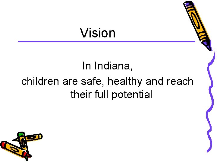 Vision In Indiana, children are safe, healthy and reach their full potential 