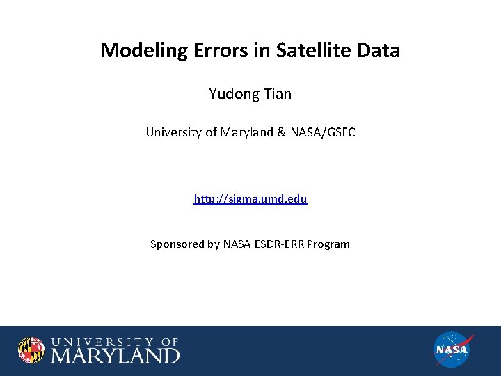 Modeling Errors in Satellite Data Yudong Tian University of Maryland & NASA/GSFC http: //sigma.