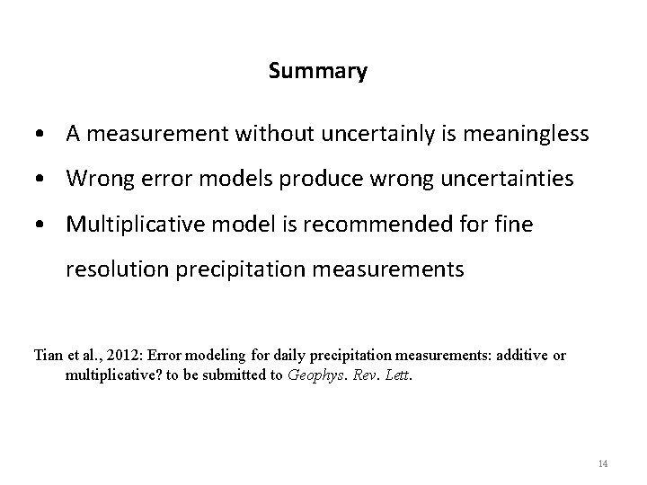Summary • A measurement without uncertainly is meaningless • Wrong error models produce wrong