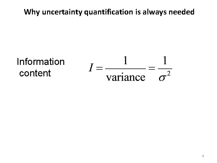 Why uncertainty quantification is always needed Information content 4 