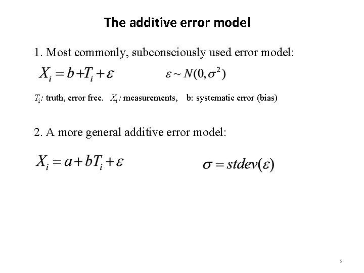 The additive error model 1. Most commonly, subconsciously used error model: Ti: truth, error