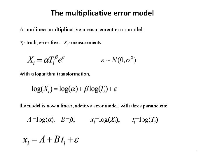 The multiplicative error model A nonlinear multiplicative measurement error model: Ti: truth, error free.