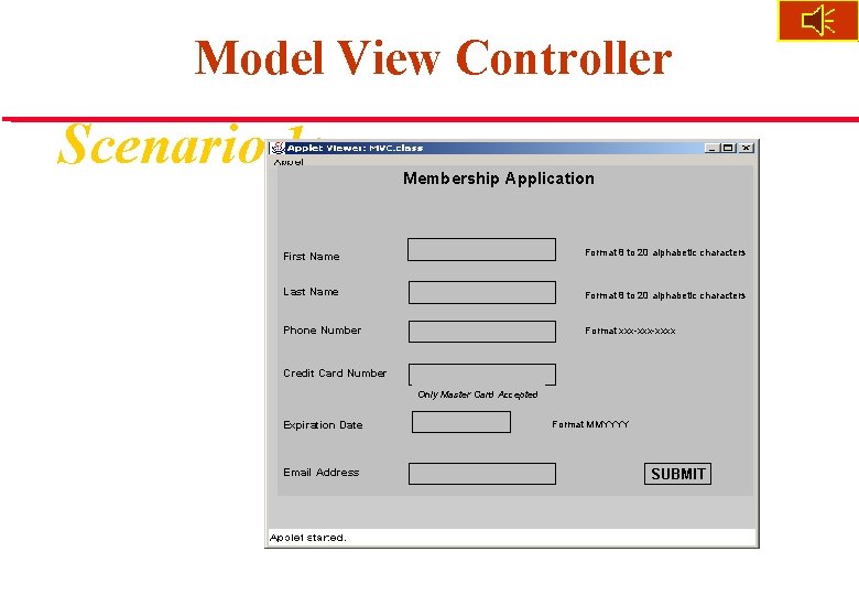 Model View Controller Scenario 1: Membership Application First Name Format 8 to 20 alphabetic