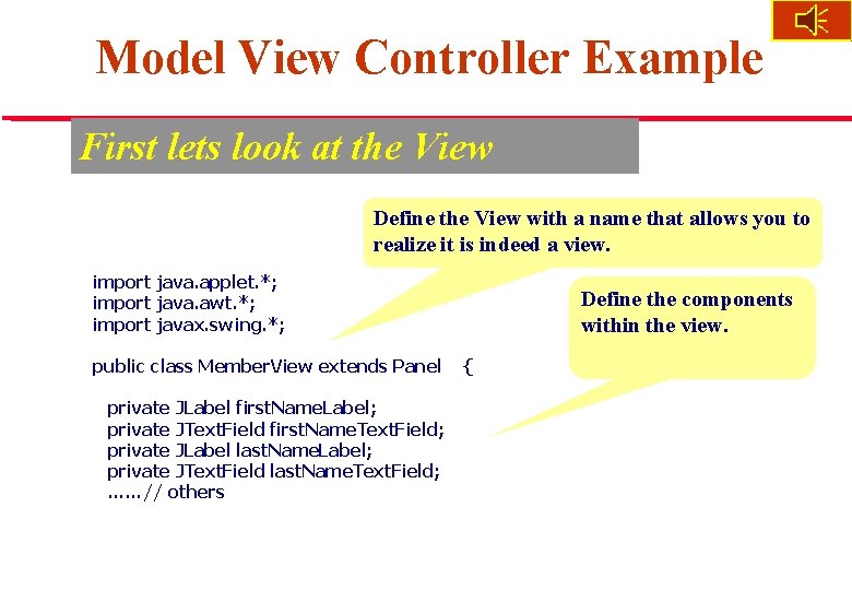 Model View Controller Example First lets look at the View Define the View with