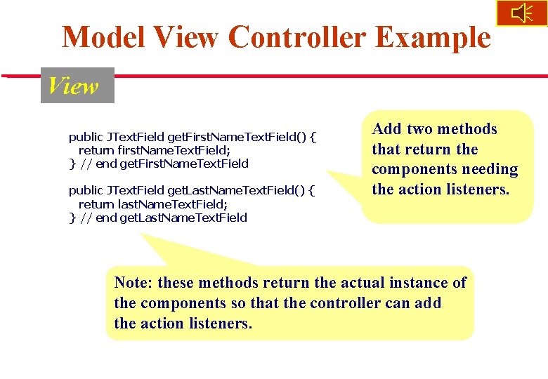 Model View Controller Example View public JText. Field get. First. Name. Text. Field() {