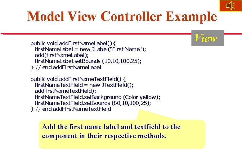 Model View Controller Example public void add. First. Name. Label() { first. Name. Label