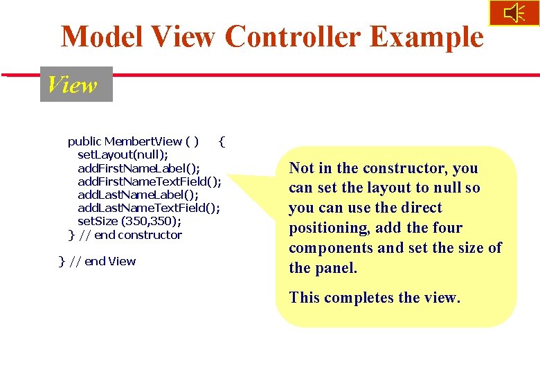 Model View Controller Example View public Membert. View ( ) { set. Layout(null); add.