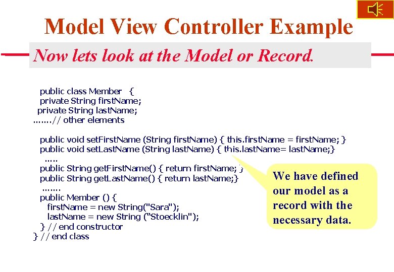 Model View Controller Example Now lets look at the Model or Record. public class