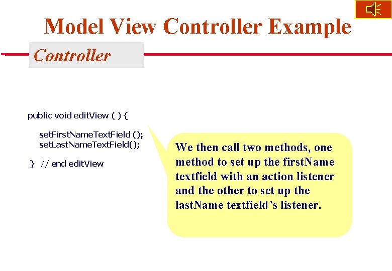 Model View Controller Example Controller public void edit. View ( ) { set. First.