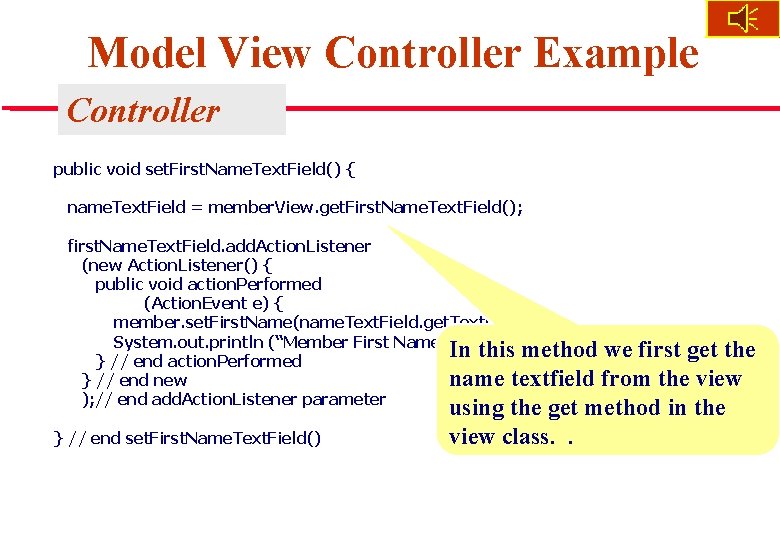 Model View Controller Example Controller public void set. First. Name. Text. Field() { name.