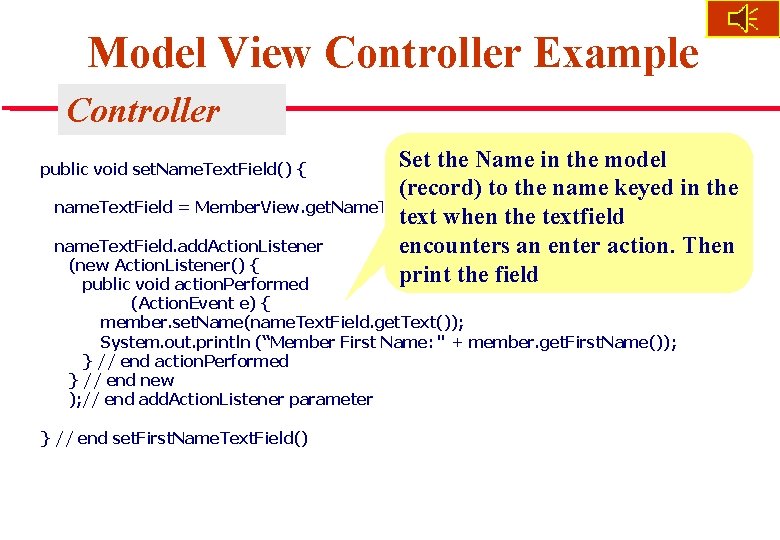 Model View Controller Example Controller Set the Name in the model (record) to the