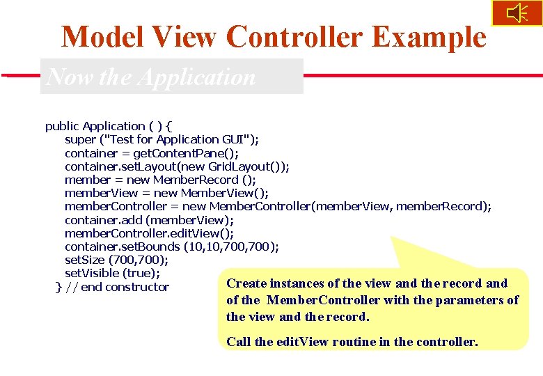 Model View Controller Example Now the Application public Application ( ) { super ("Test