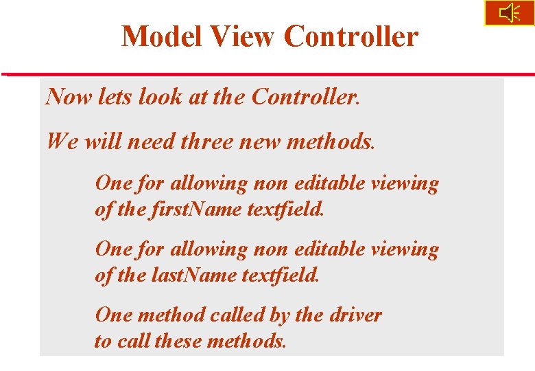 Model View Controller Now lets look at the Controller. We will need three new