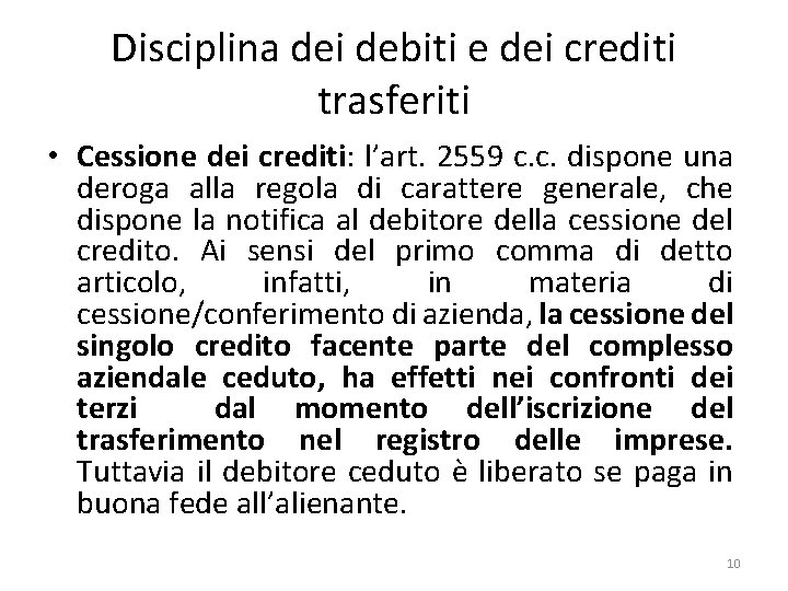 Disciplina dei debiti e dei crediti trasferiti • Cessione dei crediti: l’art. 2559 c.