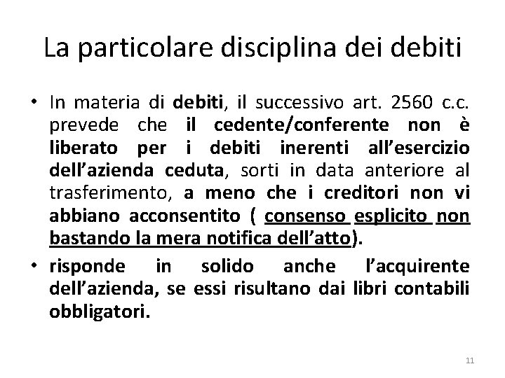La particolare disciplina dei debiti • In materia di debiti, il successivo art. 2560