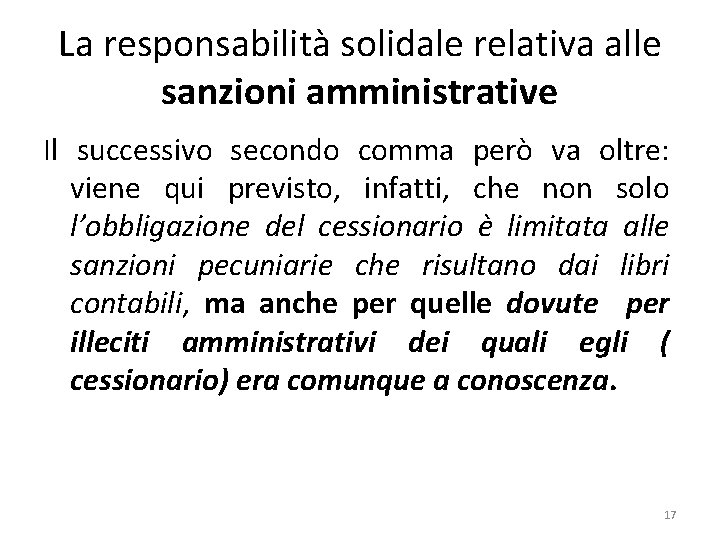 La responsabilità solidale relativa alle sanzioni amministrative Il successivo secondo comma però va oltre: