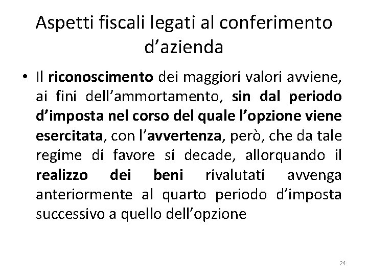 Aspetti fiscali legati al conferimento d’azienda • Il riconoscimento dei maggiori valori avviene, ai