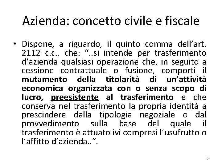 Azienda: concetto civile e fiscale • Dispone, a riguardo, il quinto comma dell’art. 2112