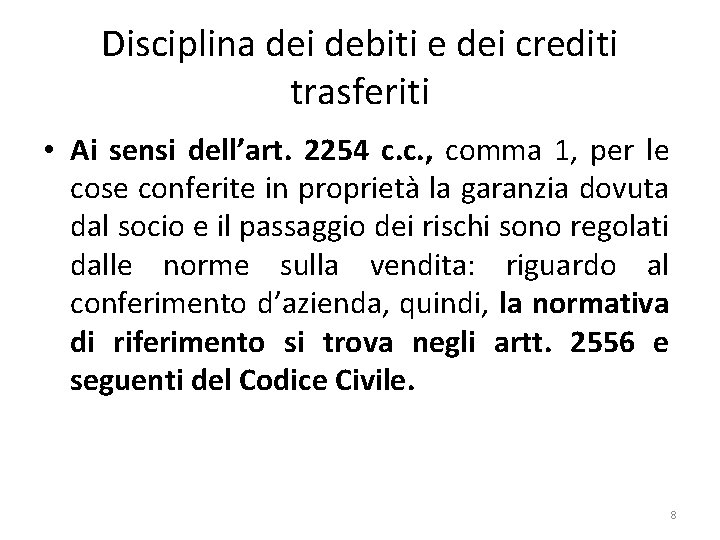 Disciplina dei debiti e dei crediti trasferiti • Ai sensi dell’art. 2254 c. c.