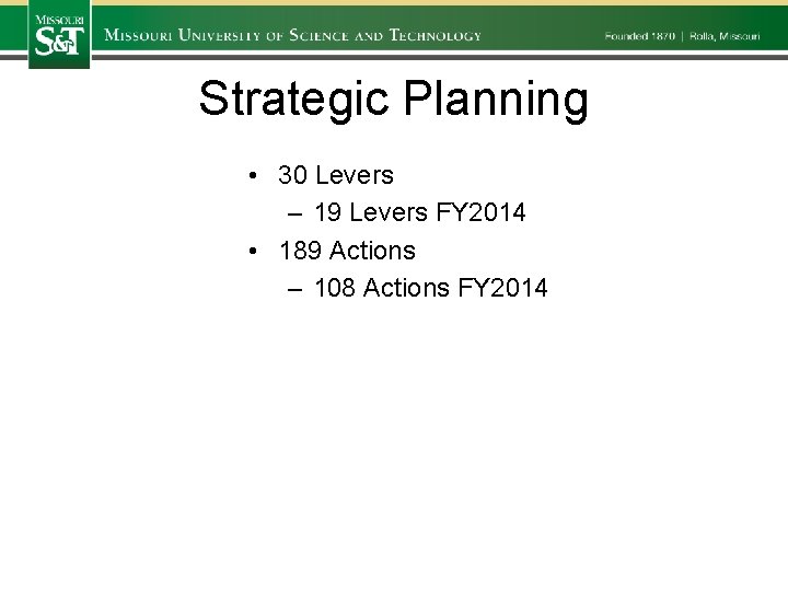 Strategic Planning • 30 Levers – 19 Levers FY 2014 • 189 Actions –