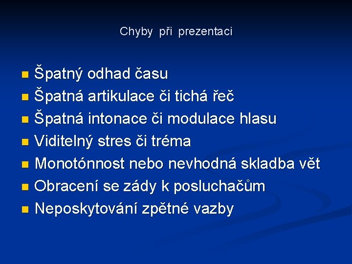 Chyby při prezentaci Špatný odhad času n Špatná artikulace či tichá řeč n Špatná