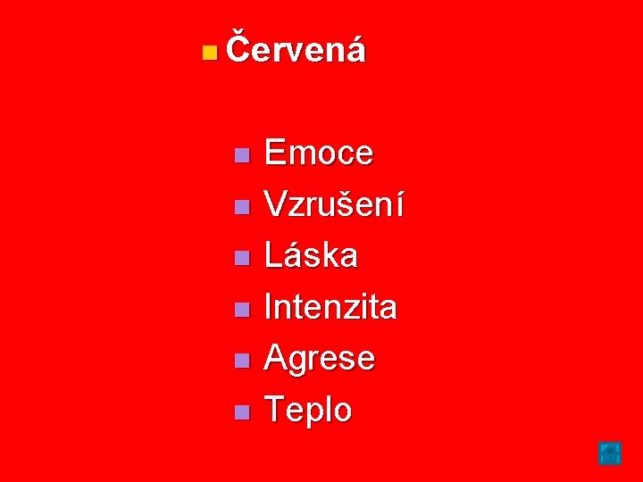 n Červená n Emoce n Vzrušení n Láska n Intenzita n Agrese n Teplo