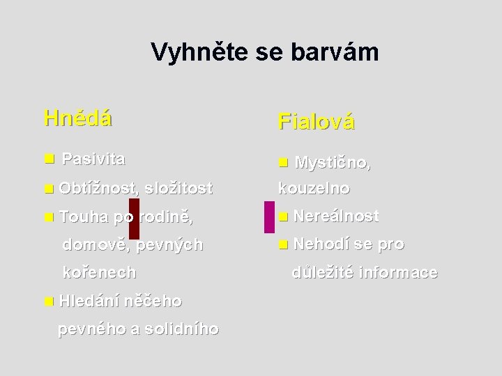 Vyhněte se barvám Hnědá Fialová n Pasivita n Mystično, n Obtížnost, složitost kouzelno n