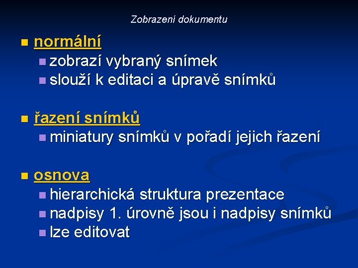 Zobrazení dokumentu n normální n zobrazí vybraný snímek n slouží k editaci a úpravě